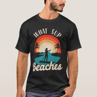 Paddleboard What Sup Beaches Girl Vintage Retro Su T-Shirt