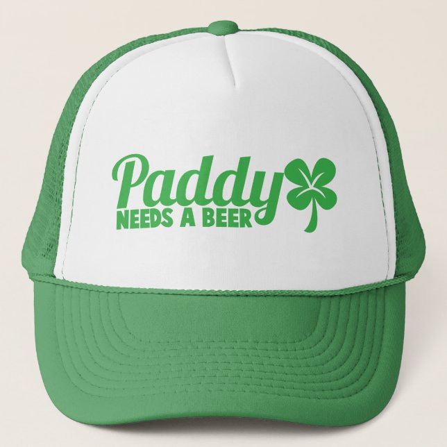 PADDY needs a beer! St Patricks day drinkin design Trucker Hat (Front)