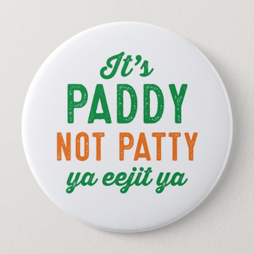 Paddy not Patty funny St Patricks Day pin