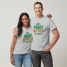 Paddy Not Patty Funny St. Patrick's Day T-shirt at Zazzle