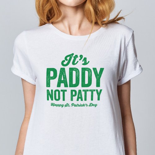 Paddy not Patty funny St Patricks Day T_Shirt