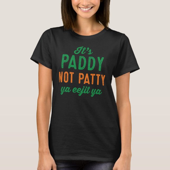Paddy not Patty St. Patrick's Day shirt (Front)