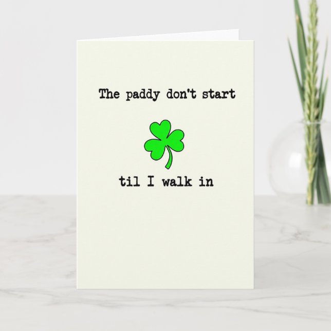 Paddy Starts When I Arrive Card (Front)