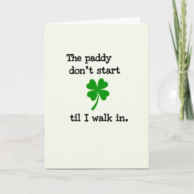 Paddy Starts When I Walk In Card (Front)