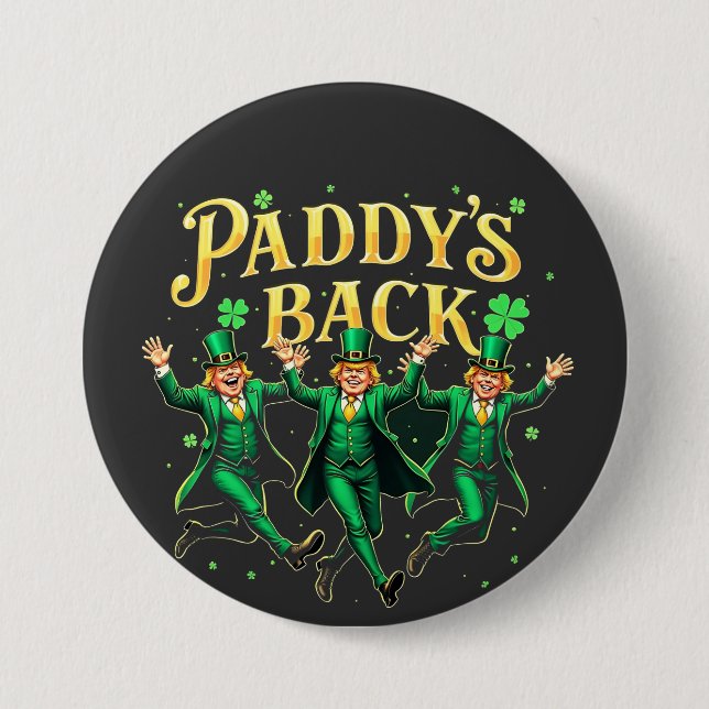 Paddy's Back Funny St Patrick's Day Trump Support  Button (Front)