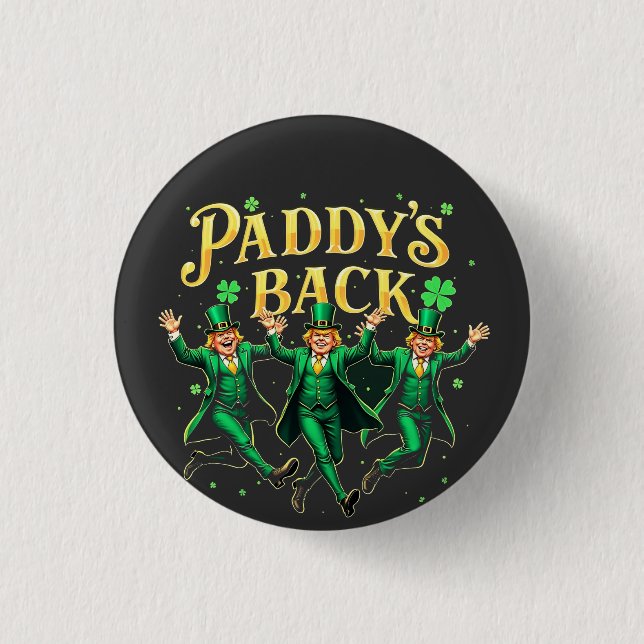 Paddy's Back Funny St Patrick's Day Trump Support  Button (Front)