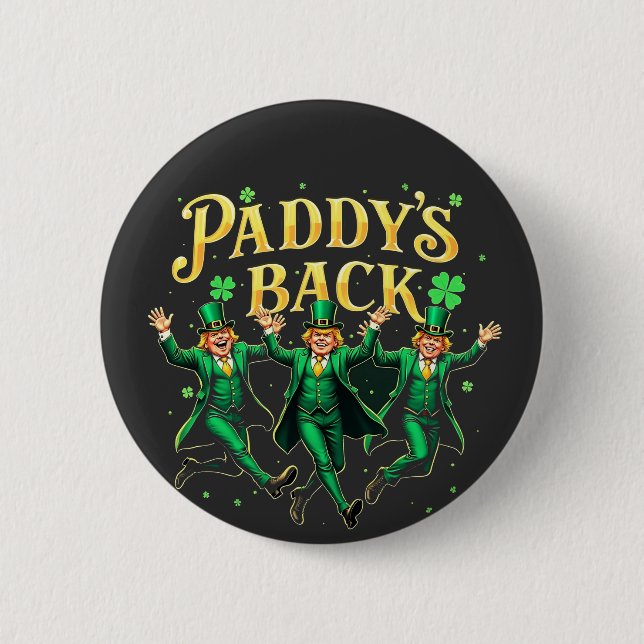 Paddy's Back Funny St Patrick's Day Trump Support  Button (Front)