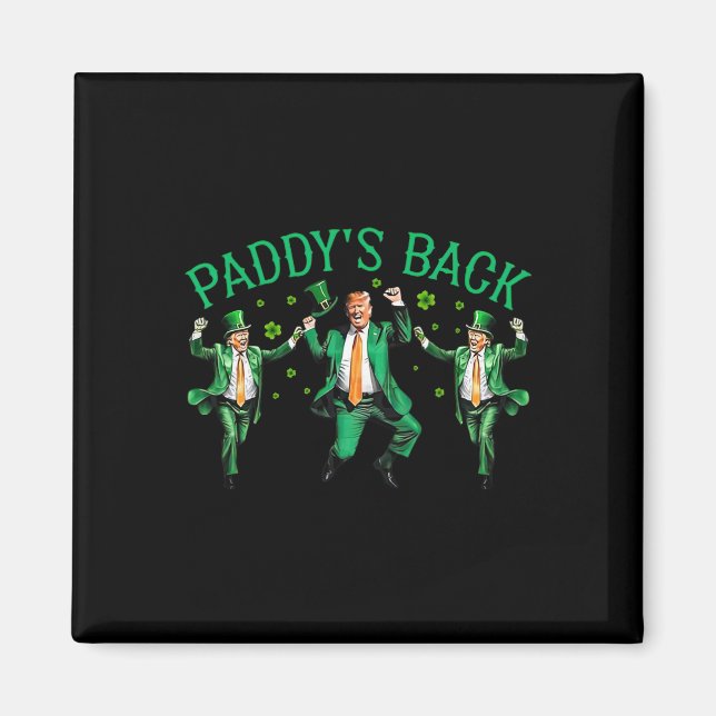 Paddy's Back Funny Trump Dancing St Patrick's Day  Magnet (Front)