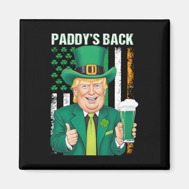 Paddy's Back Funny Trump St. Patricks Day Men Wome Magnet (Front)