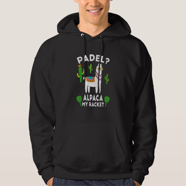 Padel Alpaca My Racket Llama Paddle Tennis Fan Pun Hoodie (Front)