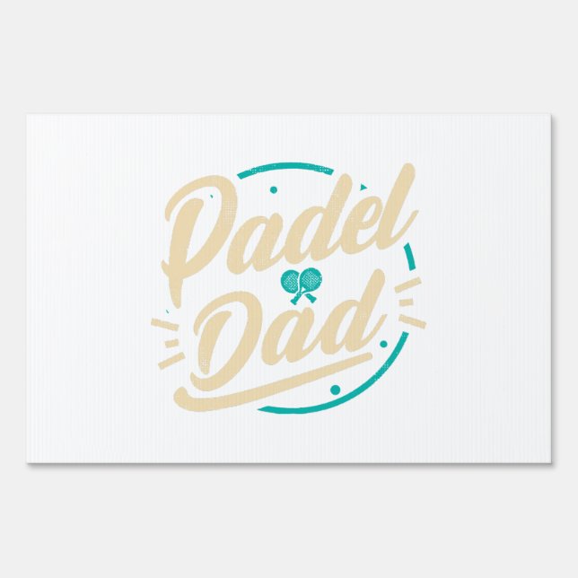 Padel Dad Platform Tennis Paddleball Padel  Sign (Front)