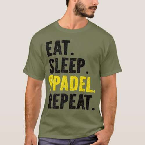 Padel Eat Sleep Padel Repeat Paddle Tennis T_Shirt