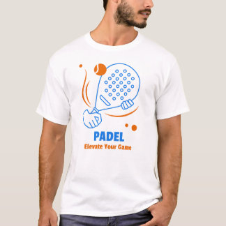 Padel: Elevate Your Game T-Shirt
