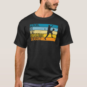 Padel Is My Favorite Season For Padel Player T-Shirt