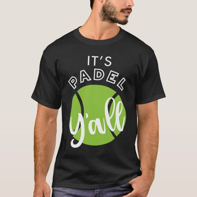 Padel It's Padel Y'all T-Shirt (Front)