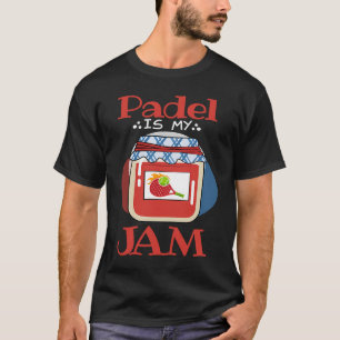 Padel Jam Quote Padel Life Padel Player T-Shirt