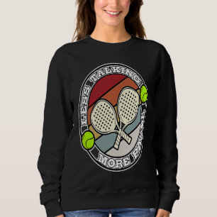 Padel Paddle Tennis Paddel Racquet Ball Less Talki Sweatshirt