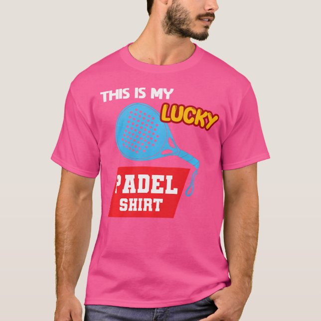 Padel Paddle Tennis Paddel Racquet Ball Lucky Pade T-Shirt (Front)