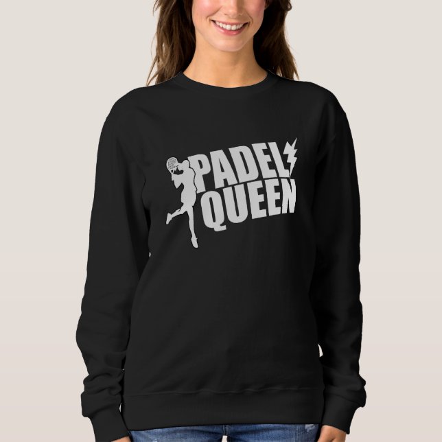 Padel Paddle Tennis Queen Princess Backhand Racket Sweatshirt (Front)