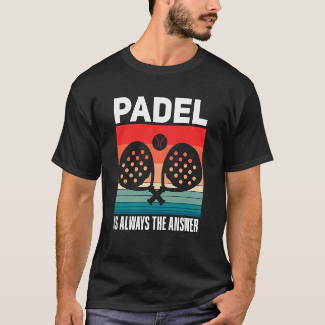Padel  Padel Sport Quote Padeleur Padel Player T-Shirt (Front)