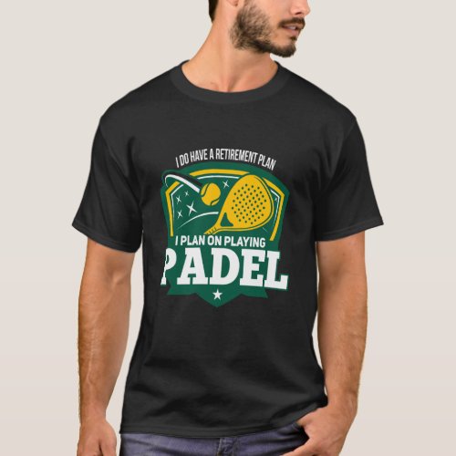 Padel Retiremen Retired Retiree Padel Player T_Shirt