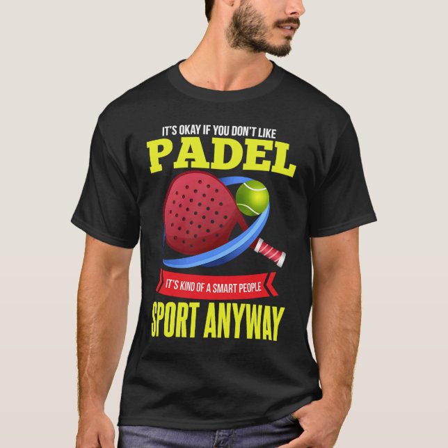 Padel   Smart People Racket Sport Padel Player T-Shirt (Front)