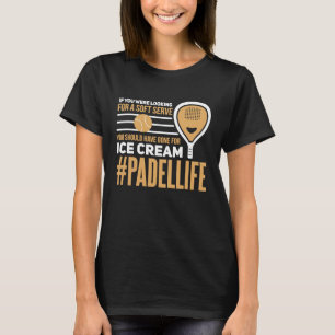 Padel Soft Serve Ice Cream Sport Padel Player T-Shirt