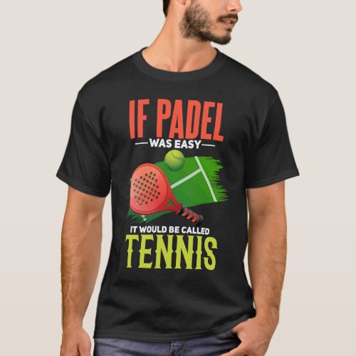 Padel  Tennis Joke  Padel Court Padel Player T_Shirt