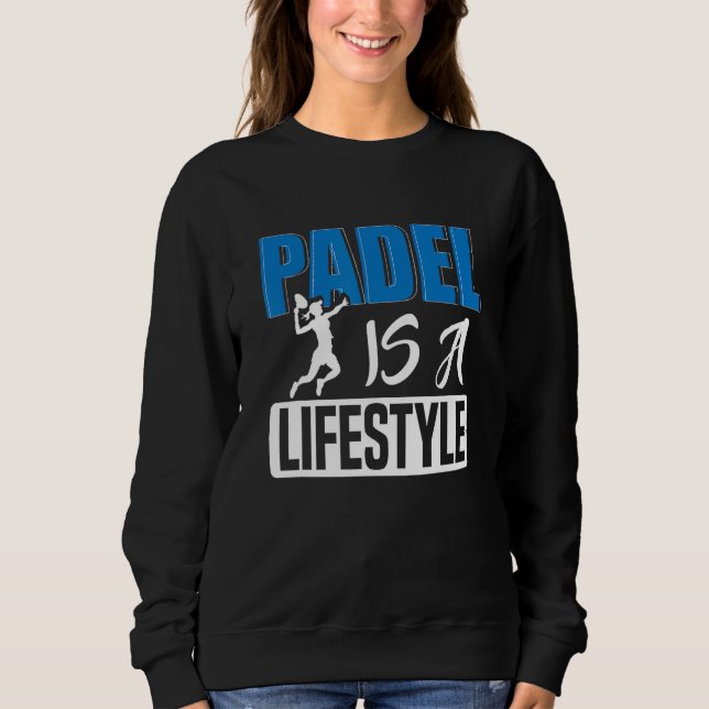 Padel Tennis Paddle Paddle Ball Padel Padel Player Sweatshirt (Front)