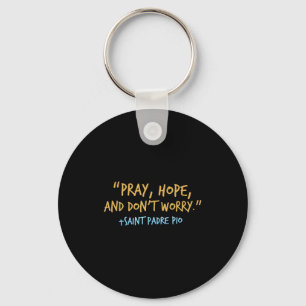 Padre O Catholic Shirt With Pray Hope And Don't Wo Keychain