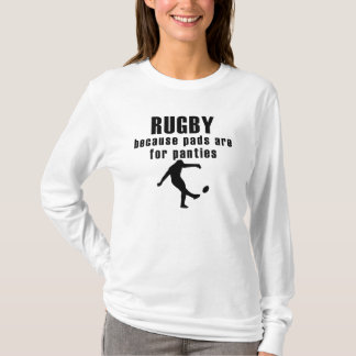 Pads Are For Panties Rugby T-Shirt