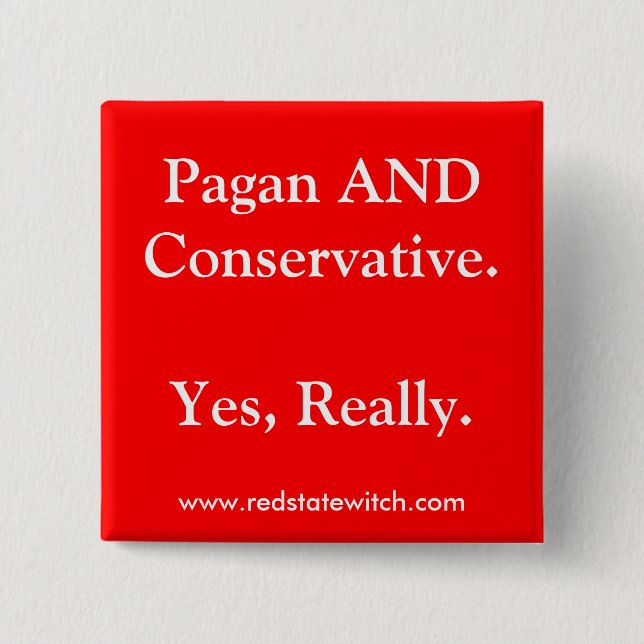 Pagan AND Conservative.Yes, Really. Button (Front)