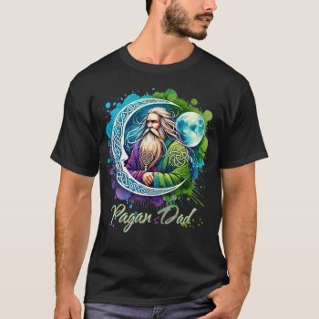 Pagan Dad T-shirt by HolidayBug at Zazzle