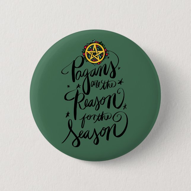 Pagans are the Reason for the Season               Button (Front)