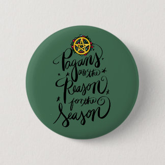 Pagans are the Reason for the Season               Button