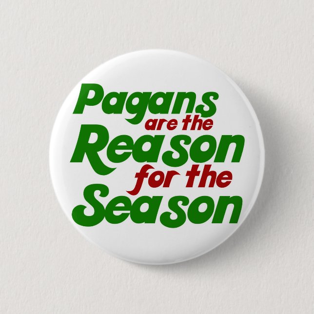 Pagans are the Reason for the Season Button (Front)