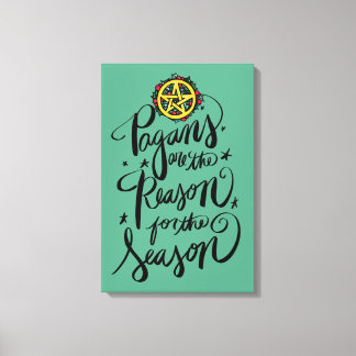 Pagans are the Reason for the Season Canvas Print