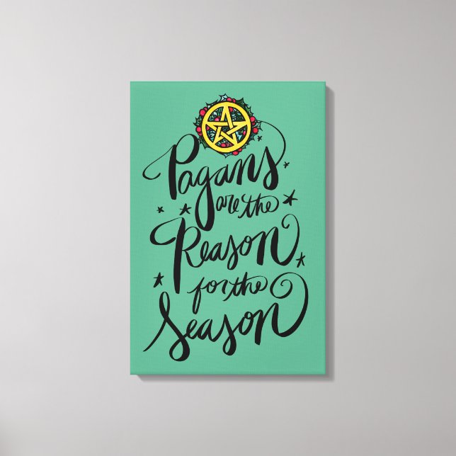 Pagans are the Reason for the Season               Canvas Print (Front)