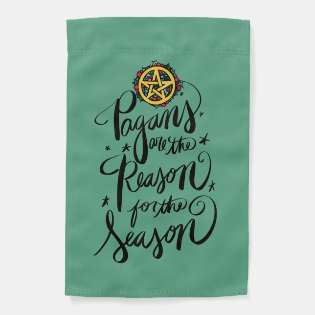 Pagans are the Reason for the Season               Garden Flag (Front)