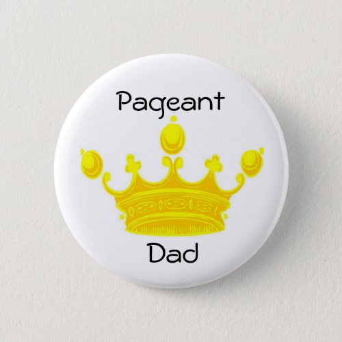 PAGEANT DAD Button  Pin