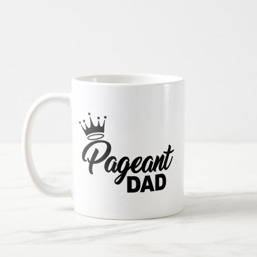 PAGEANT DAD  COFFEE MUG