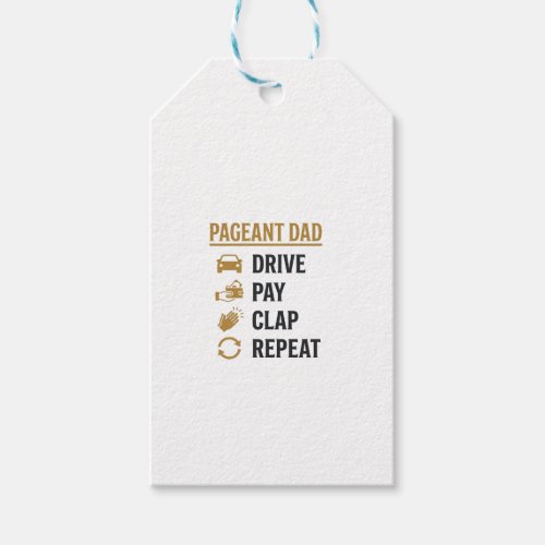 Pageant Dad Drive Pay Clap Repeat Shirt Design_1 Gift Tags