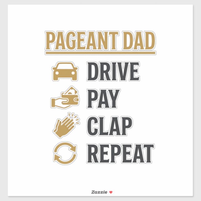 Pageant Dad Drive Pay Clap Repeat Shirt Design_1 Sticker (Sheet)