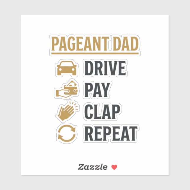 Pageant Dad Drive Pay Clap Repeat Shirt Design_1 Sticker (Sheet)