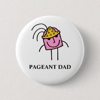 PAGEANT DAD PINBACK BUTTON