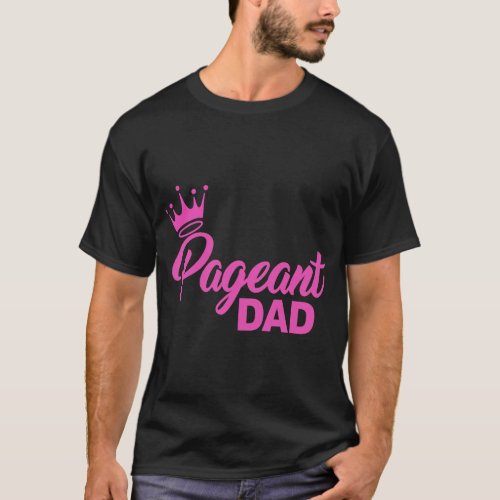 PAGEANT DAD  T_Shirt