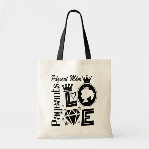 Pageant Mom _ Love Pageants Tote Bag