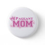 Pageant Mom Pinback Button