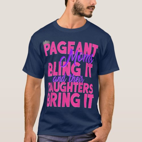 Pageant Moms Bling It Their Daughters Bring It Gli T_Shirt