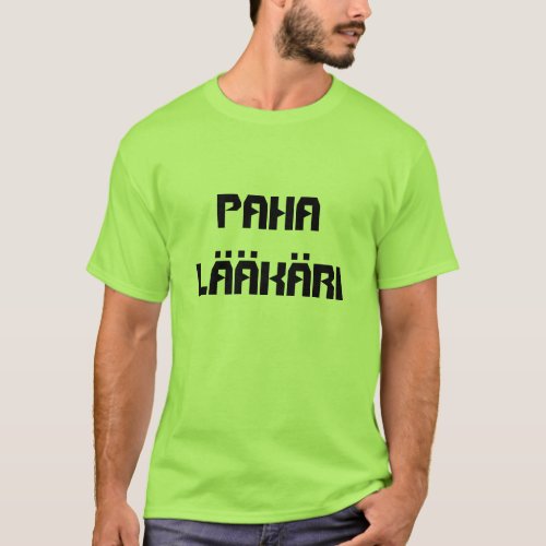 Paha Lkri _ Evil Doctor in Finnish T_Shirt